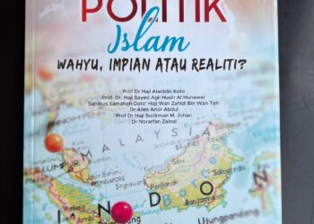 Politik Islam: Wahyu, Impian atau Realiti?