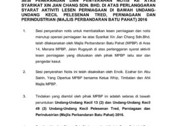 NOTIS pembatalan lesen operasi yang diserahkan MPBP kepada pihak pengurusan kilang Xin Jian Chang Sdn. Bhd., di Kawasan Perindustrian Sri Gading, Batu Pahat.
