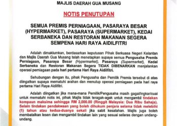 NOTIS pemakluman berkait penutupan premis perniagaan sempena Hari Raya Aidilfitri oleh Majlis Daerah Gua Musang, Kelantan.