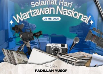 “Wartawan bukan sekadar penyampai berita sebaliknya mata, telinga dan suara rakyat.”