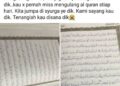TANGKAP layar Facebook Najmuddin menunjukkan tulisan al-Quran pelajar Universiti Pendidikan Sultan Idris (UPSI), Nurly Shahirah Azman, 23, yang maut dalam kemalangan di Jalan Raya Timur-Barat (JRTB) berhampiran Tasik Banding, Gerik, Perak, Isnin lalu.