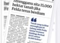 KERATAN akhbar laporan Utusan Malaysia berhubung isu tanah antara Kerajaan Negeri Terengganu dan Felda.