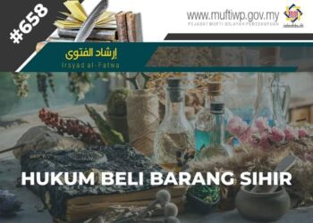 PENJELASAN Pejabat Mufti Wilayah Persekutuan mengenai hukum beli barang sihir.
