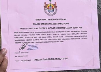 NOTIS arahan penutupan taman tema air di Bertam, Kepala Batas, Pulau Pinang oleh MBSP selepas didapati beroperasi tanpa lesen.
